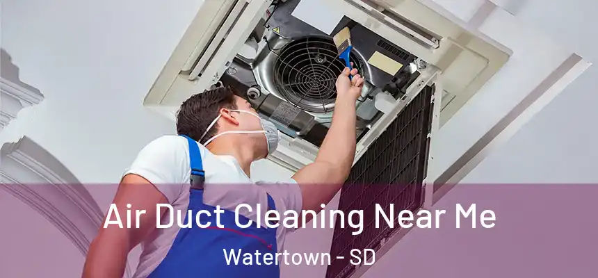 Air Duct Cleaning Near Me Watertown - SD