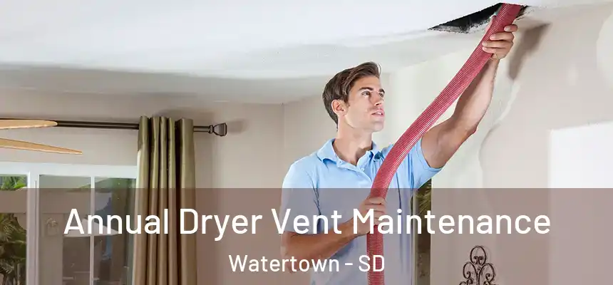 Annual Dryer Vent Maintenance Watertown - SD