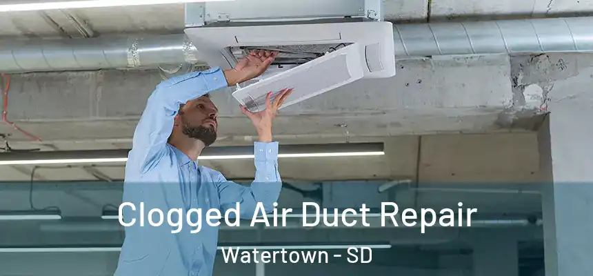  Clogged Air Duct Repair Watertown - SD
