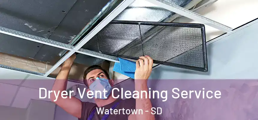  Dryer Vent Cleaning Service Watertown - SD