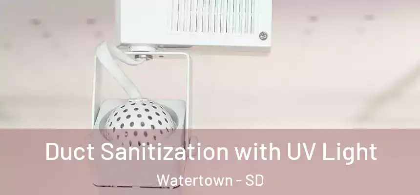  Duct Sanitization with UV Light Watertown - SD