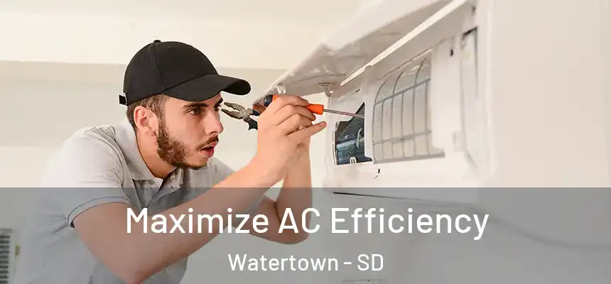  Maximize AC Efficiency Watertown - SD