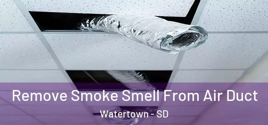  Remove Smoke Smell From Air Duct Watertown - SD