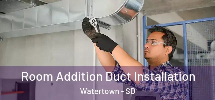  Room Addition Duct Installation Watertown - SD